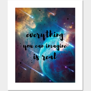 Everything you can imagine is real Posters and Art